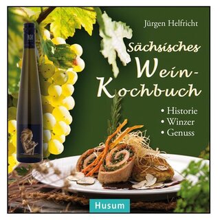 Ansicht Sächsisches Wein-Kochbuch - Historie I Winzer I Genuss